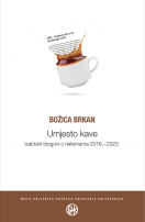 Božica Brkan: “Umjesto kave” Izabrani blogovi o netemama 2016.-2023.