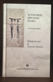Nikola Đuretić i Tomislav Maretić: “SUVREMENI HRVATSKI HAIKU - Nova antologija ”