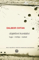 Dalibor Cvitan: “Objektivni korelativi. Tuga-mržnja-radost”