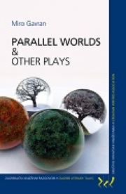 Miro Gavran: Parallel Worlds and Other Plays
